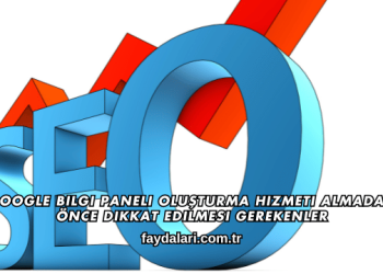 Google Bilgi Paneli Oluşturma Hizmeti Almadan Önce Dikkat Edilmesi Gerekenler