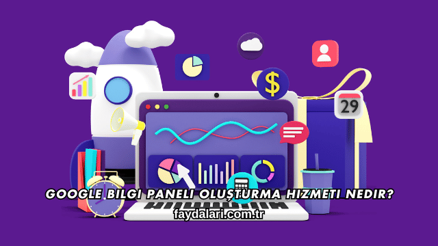 Google Bilgi Paneli Oluşturma Hizmeti Nedir?