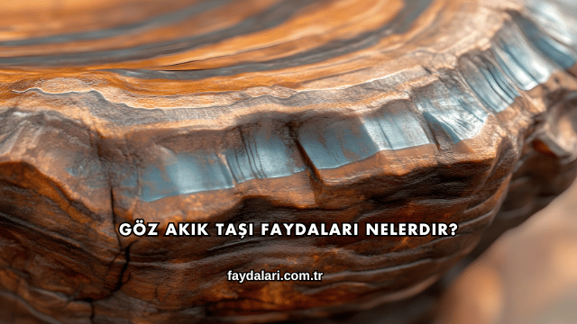 Göz Akik Taşı Faydaları Nelerdir?