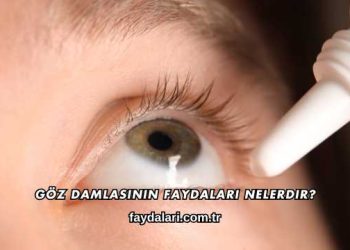 Göz Damlasının Faydaları Nelerdir?