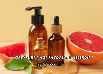 Greyfurt Yağı Faydaları Nelerdir?