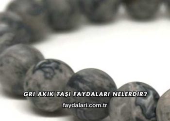 Gri Akik Taşı Faydaları Nelerdir?