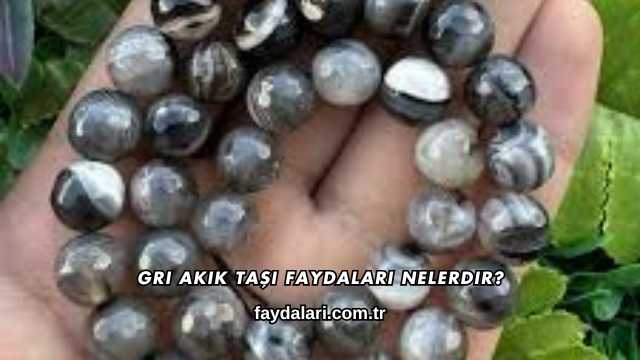 Gri Akik Taşı Faydaları Nelerdir?