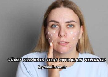 Güneş Kreminin Cilde Faydaları Nelerdir?