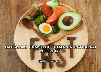 Haftada 2 Gün Oruç Tutmanın Faydaları Nelerdir?