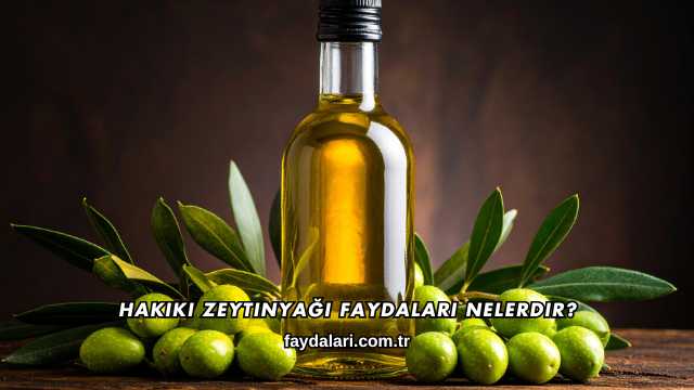 Hakiki Zeytinyağı Faydaları Nelerdir?
