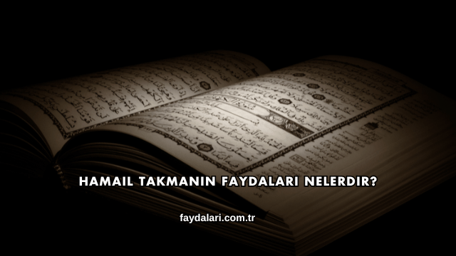 Hamail Takmanın Faydaları Nelerdir?