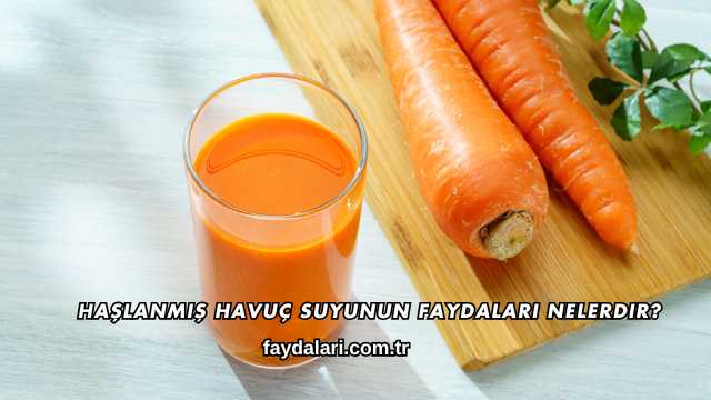 Haşlanmış Havuç Suyunun Faydaları Nelerdir?