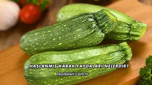 Haşlanmış Kabak Faydaları Nelerdir?