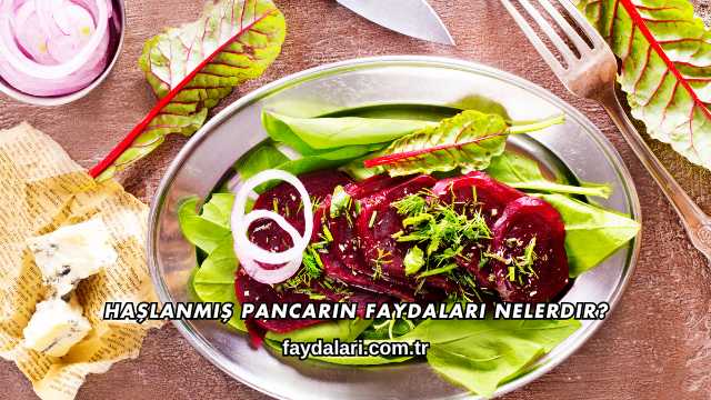 Haşlanmış Pancarın Faydaları Nelerdir?