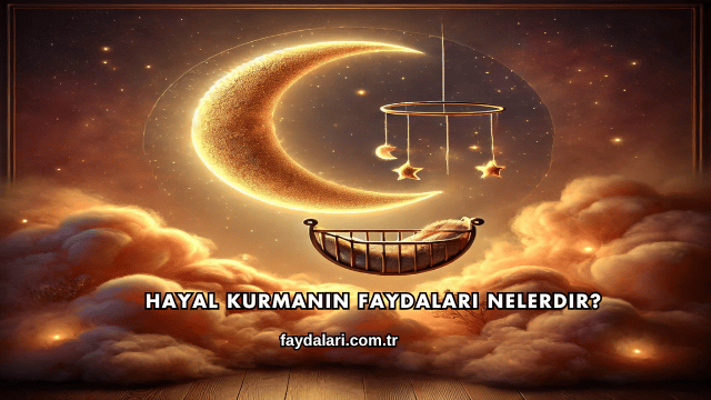 Hayal Kurmanın Faydaları Nelerdir?