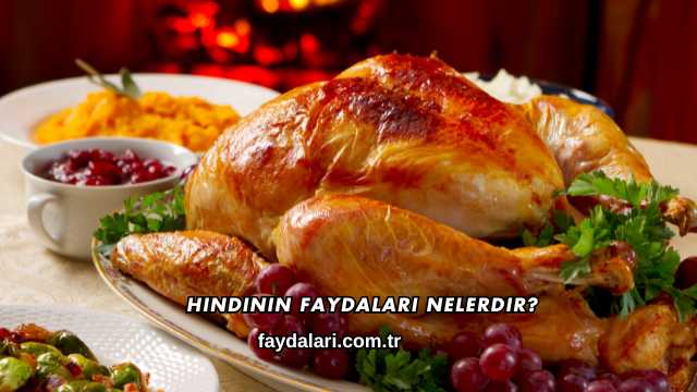Hindinin Faydaları Nelerdir?