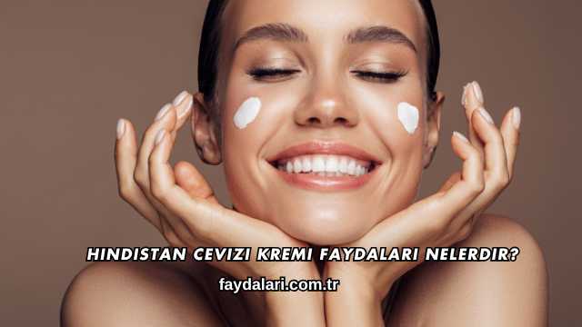 Hindistan Cevizi Kremi Faydaları Nelerdir?