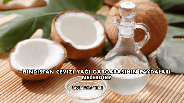 Hindistan Cevizi Yağı Gargarasının Faydaları Nelerdir?