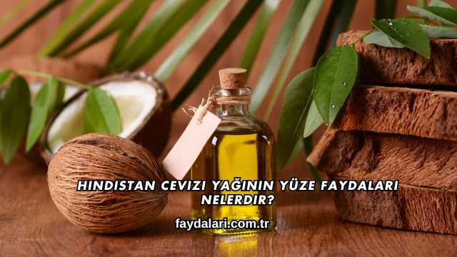 Hindistan Cevizi Yağının Yüze Faydaları Nelerdir?