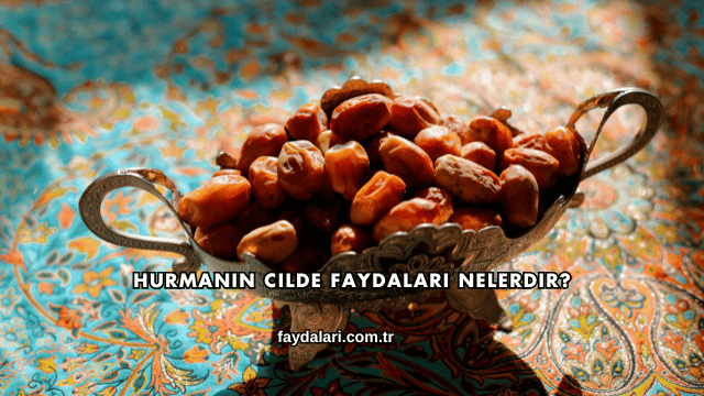 Hurmanın Cilde Faydaları Nelerdir?