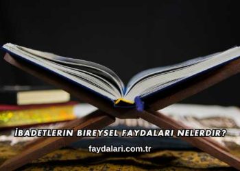 İbadetlerin Bireysel Faydaları Nelerdir?