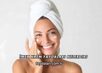 İmex Krem Faydaları Nelerdir?