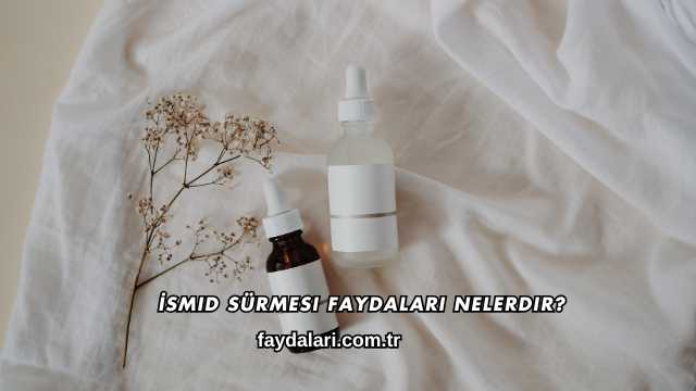 İsmid Sürmesi Faydaları Nelerdir?