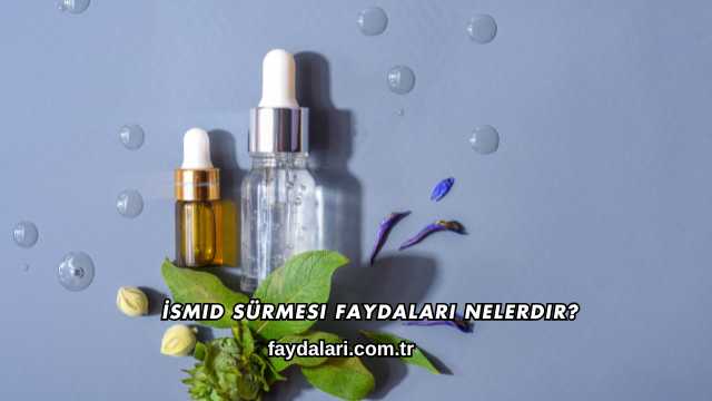 İsmid Sürmesi Faydaları Nelerdir?
