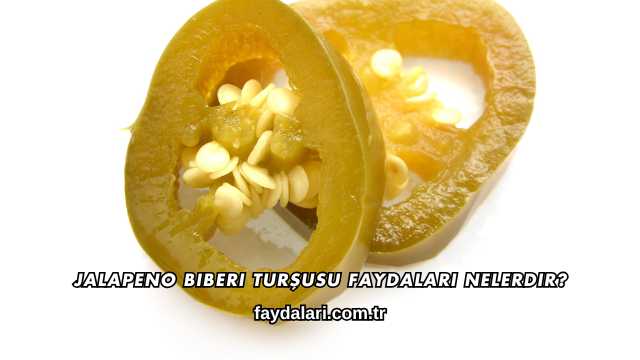 Jalapeno Biberi Turşusu Faydaları Nelerdir?