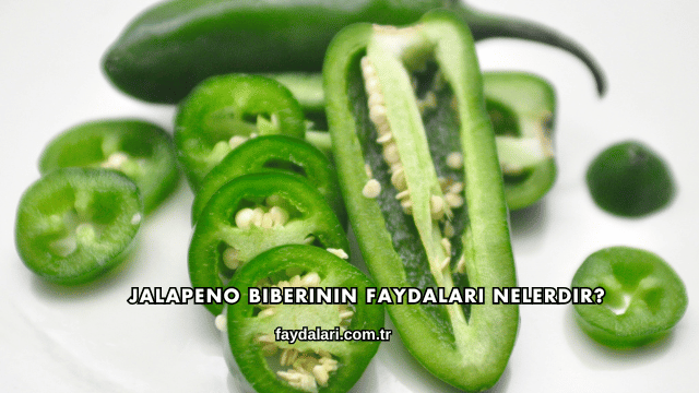 Jalapeno Biberinin Faydaları Nelerdir?