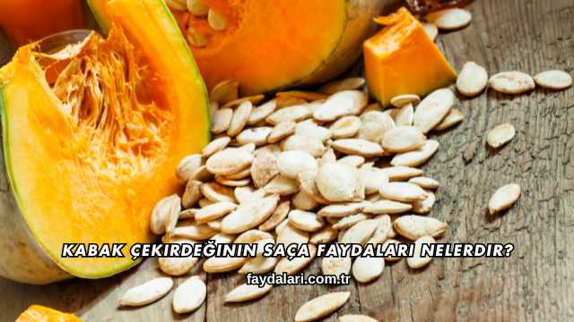 Kabak Çekirdeğinin Saça Faydaları Nelerdir?