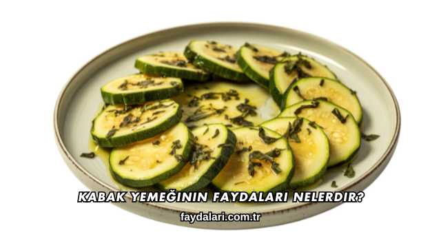 Kabak Yemeğinin Faydaları Nelerdir?