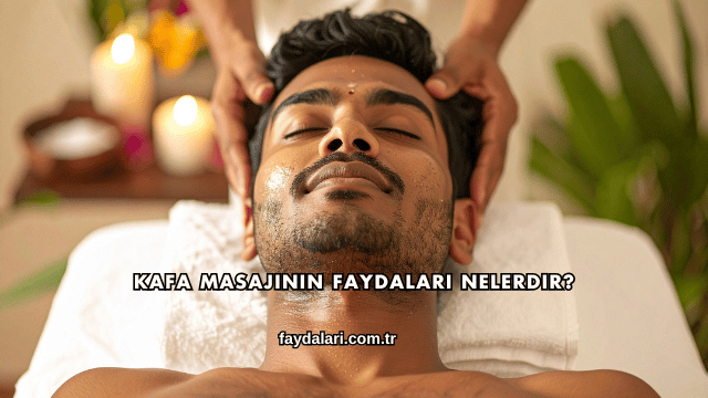 Kafa Masajının Faydaları Nelerdir?
