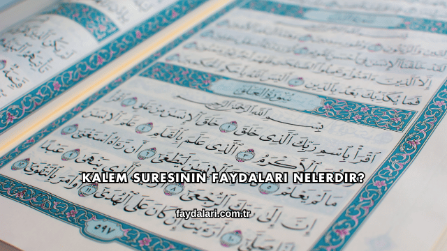 Kalem Suresinin Faydaları Nelerdir?