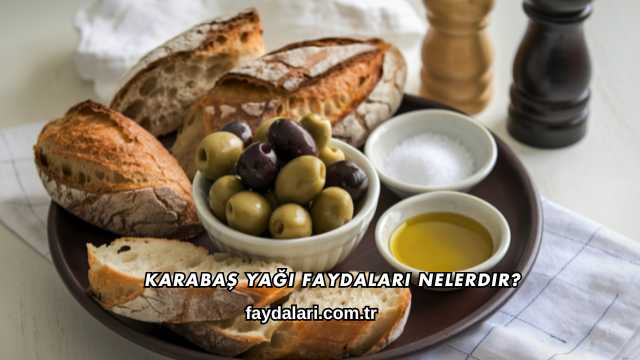 Karabaş Yağı Faydaları Nelerdir?