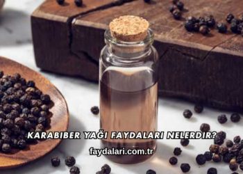 Karabiber Yağı Faydaları Nelerdir?
