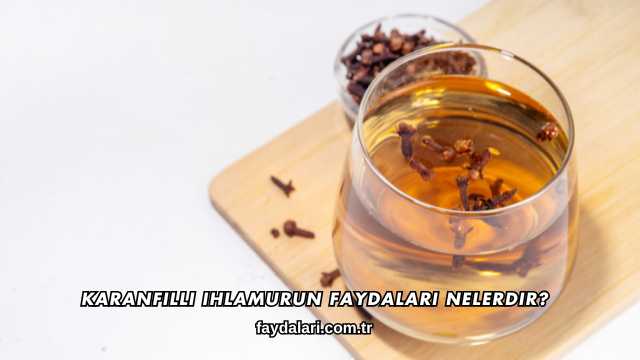 Karanfilli Ihlamurun Faydaları Nelerdir?