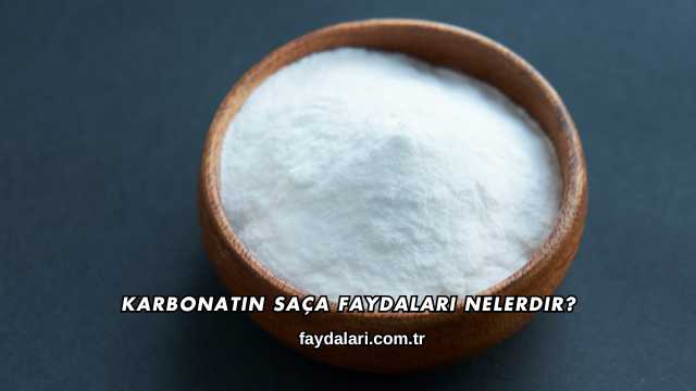 Karbonatın Saça Faydaları Nelerdir?