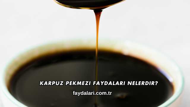 Karpuz Pekmezi Faydaları Nelerdir?