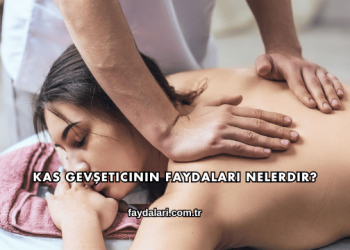Kas Gevşeticinin Faydaları Nelerdir?