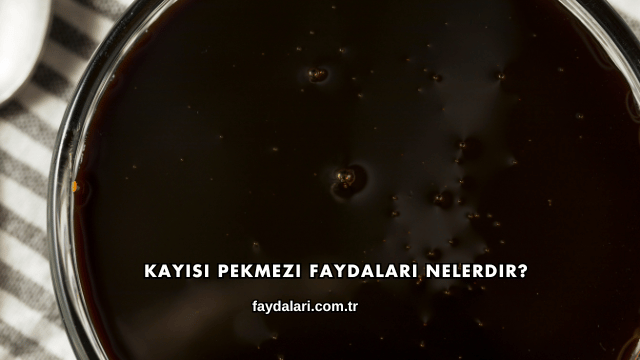 Kayısı Pekmezi Faydaları Nelerdir?