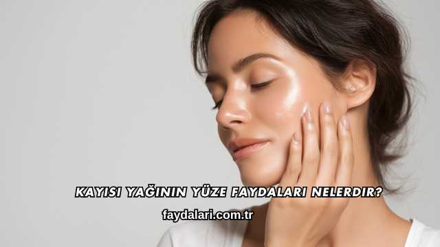 Kayısı Yağının Yüze Faydaları Nelerdir?