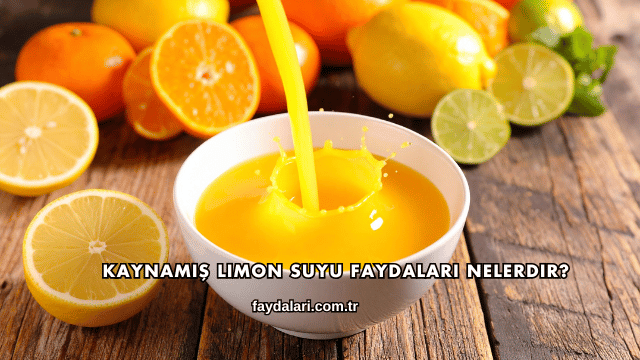 Kaynamış Limon Suyu Faydaları Nelerdir?