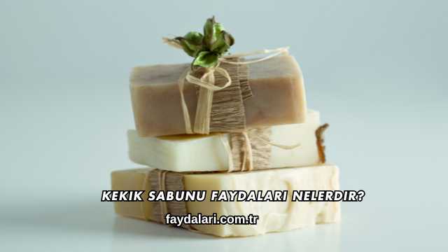 Kekik Sabunu Faydaları Nelerdir?