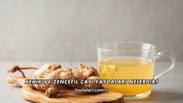 Kekik ve Zencefil Çayı Faydaları Nelerdir?
