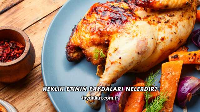 Keklik Etinin Faydaları Nelerdir?