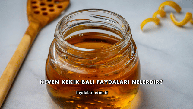Keven Kekik Balı Faydaları Nelerdir?