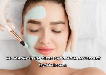 Kil Maskesinin Cilde Faydaları Nelerdir?
