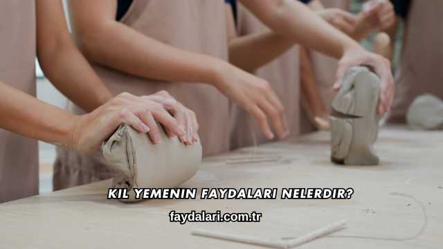 Kil Yemenin Faydaları Nelerdir?