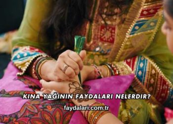 Kına Yağının Faydaları Nelerdir?