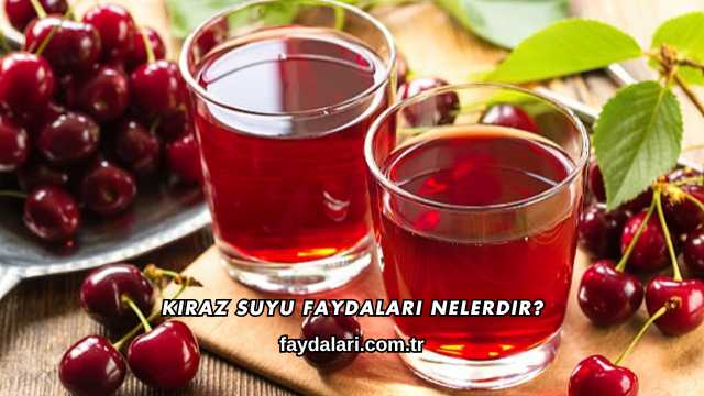 Kiraz Suyu Faydaları Nelerdir?