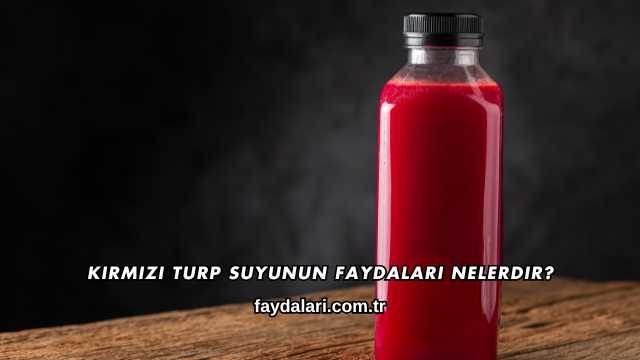 Kırmızı Turp Suyunun Faydaları Nelerdir?