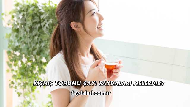 Kişniş Tohumu Çayı Faydaları Nelerdir?
