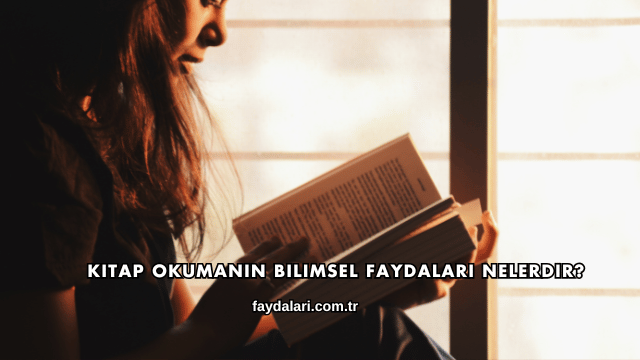 Kitap Okumanın Bilimsel Faydaları Nelerdir?